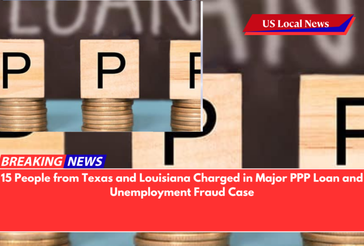 15 People from Texas and Louisiana Charged in Major PPP Loan and Unemployment Fraud Case