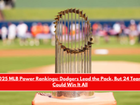 2025 MLB Power Rankings Dodgers Lead the Pack, But 24 Teams Could Win It All