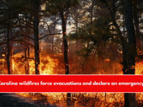 Carolina wildfires force evacuations and declare an emergency.