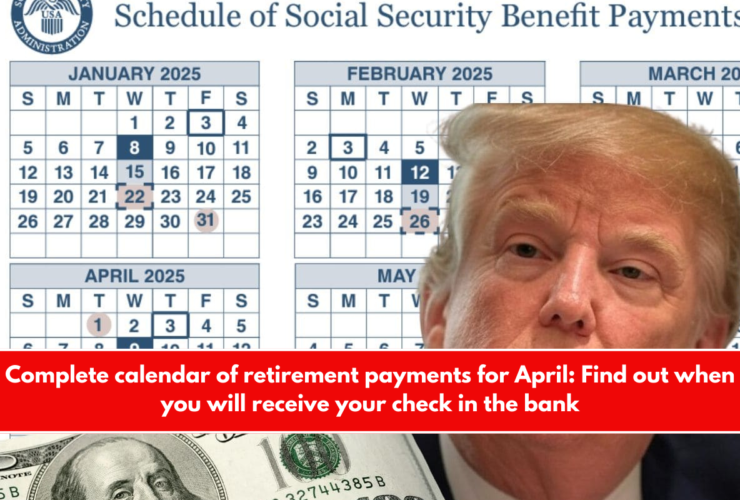Complete calendar of retirement payments for April Find out when you will receive your check in the bank