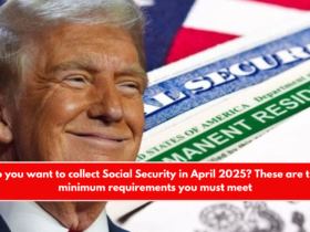 Do you want to collect Social Security in April 2025 These are the minimum requirements you must meet