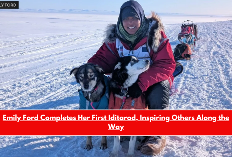 Emily Ford Completes Her First Iditarod, Inspiring Others Along the Way
