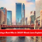 Facing a Rent Hike in 2025 Illinois Laws Explained