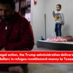 Following legal action, the Trump administration delivers millions of dollars in refugee resettlement money to Texas.
