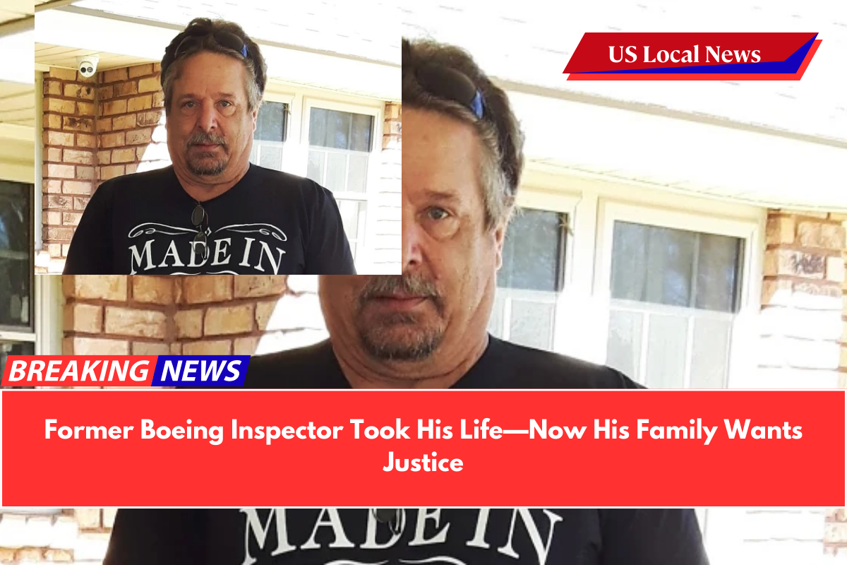 Former Boeing Inspector Took His Life—Now His Family Wants Justice