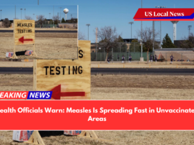 Health Officials Warn Measles Is Spreading Fast in Unvaccinated Areas