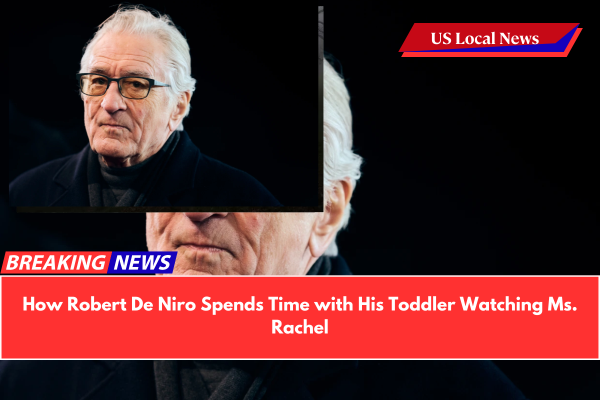 How Robert De Niro Spends Time with His Toddler Watching Ms. Rachel