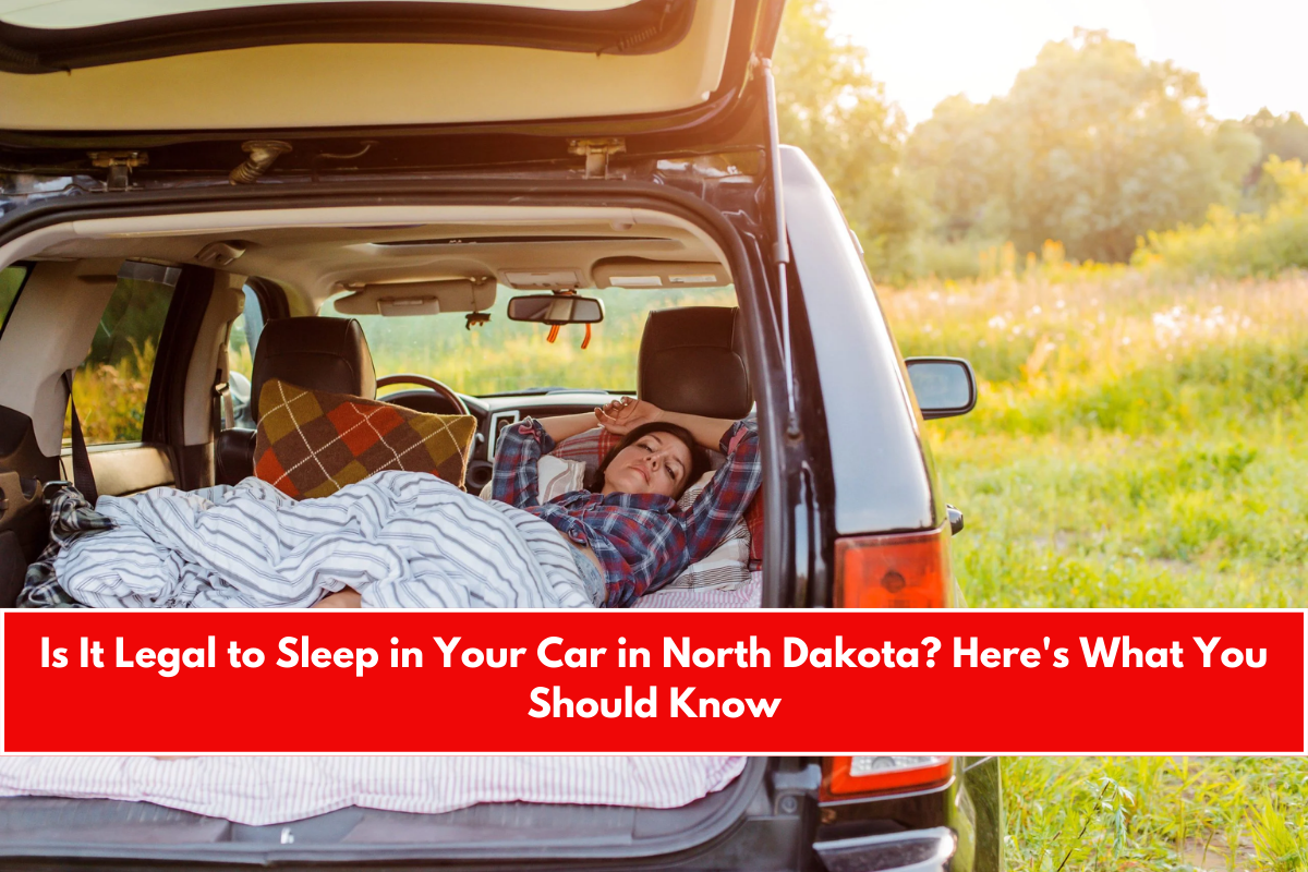 Is It Legal to Sleep in Your Car in North Dakota Here's What You Should Know
