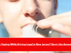 Is Vaping While Driving Legal in New Jersey Here’s the Answer
