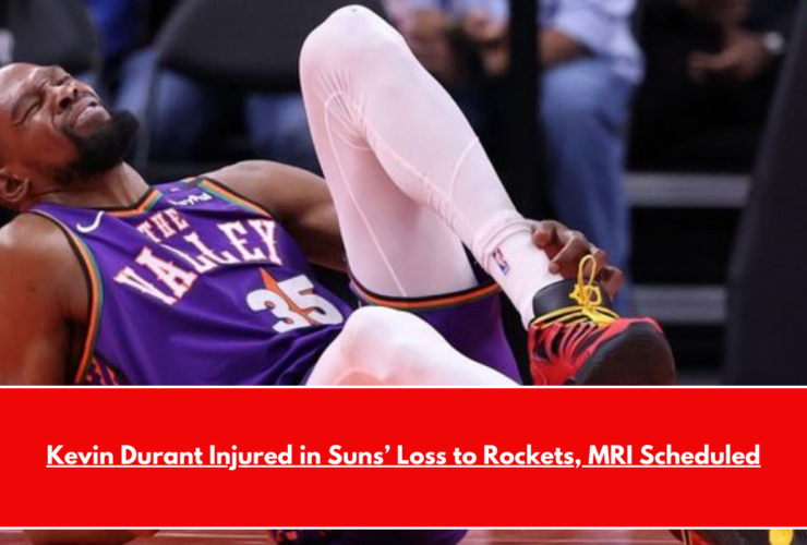 Kevin Durant Injured in Suns’ Loss to Rockets, MRI Scheduled