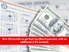 New SSI benefits to get their last March payment, with an additional 2.5% included.