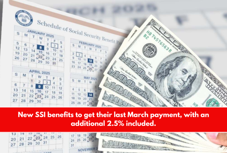 New SSI benefits to get their last March payment, with an additional 2.5% included.