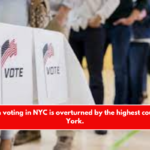 Noncitizen voting in NYC is overturned by the highest court in New York.