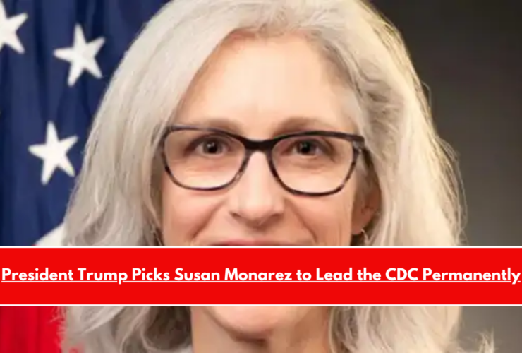 President Trump Picks Susan Monarez to Lead the CDC Permanently