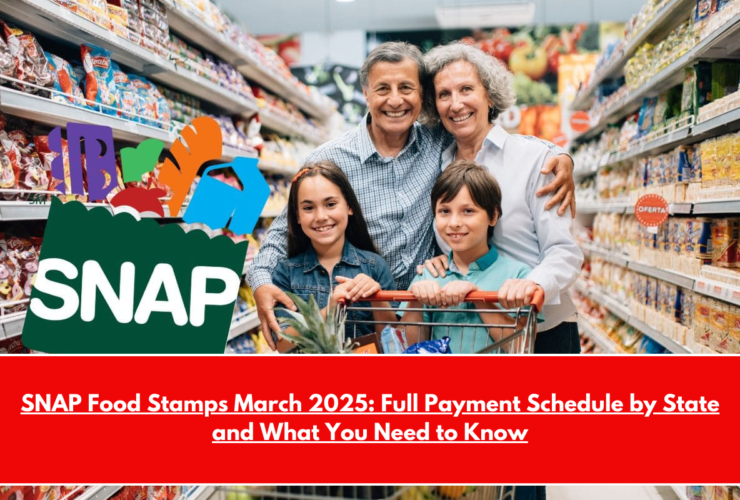 SNAP Food Stamps March 2025 Full Payment Schedule by State and What You Need to Know