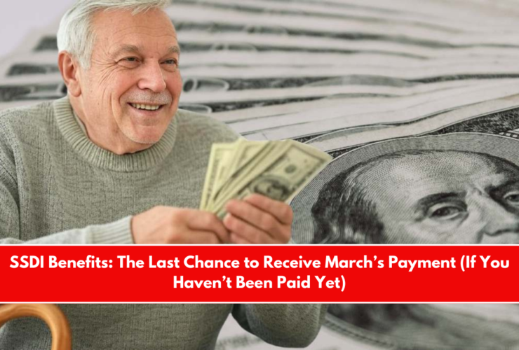 SSDI Benefits The Last Chance to Receive March’s Payment (If You Haven’t Been Paid Yet)