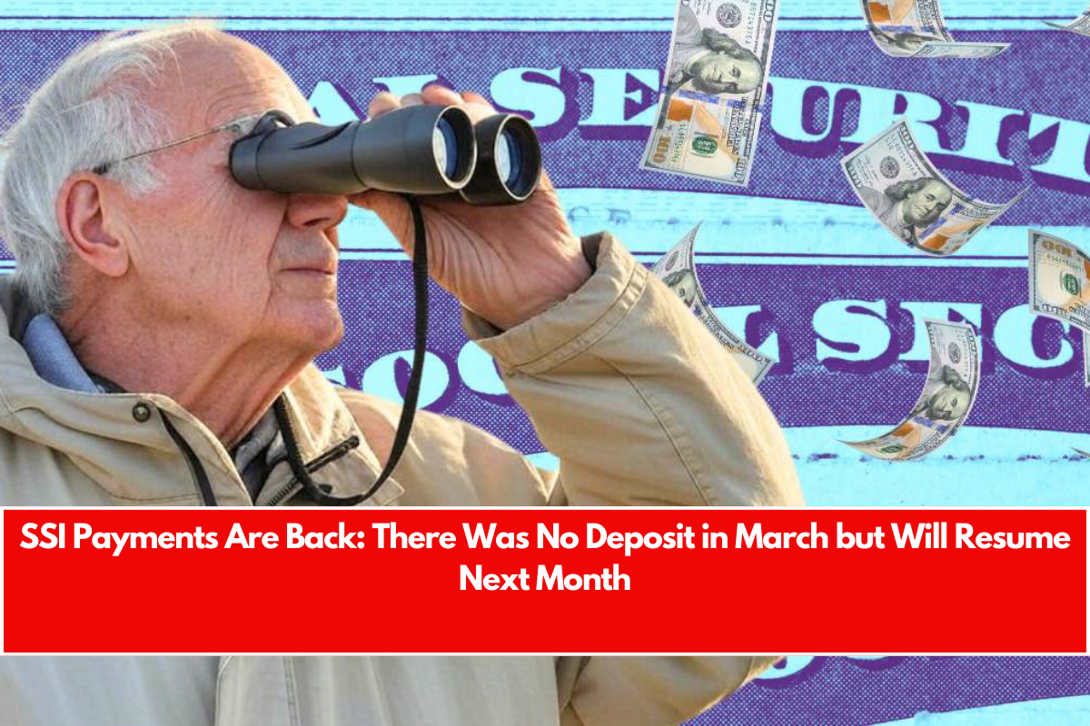 SSI Payments Are Back There Was No Deposit in March but Will Resume Next Month