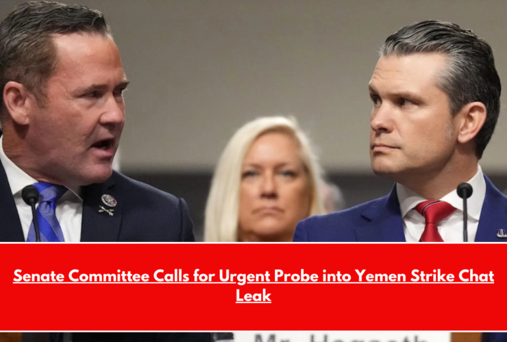 Senate Committee Calls for Urgent Probe into Yemen Strike Chat Leak