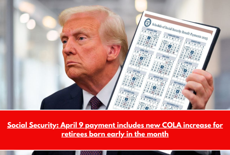 Social Security April 9 payment includes new COLA increase for retirees born early in the month