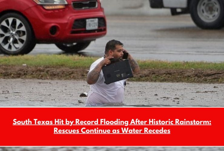 South Texas Hit by Record Flooding After Historic Rainstorm Rescues Continue as Water Recedes
