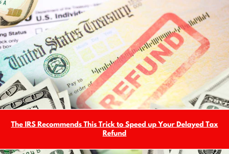 The IRS Recommends This Trick to Speed up Your Delayed Tax Refund