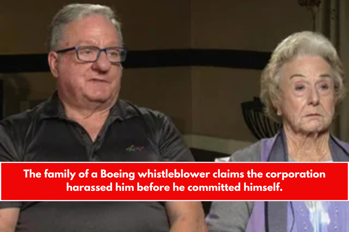 The family of a Boeing whistleblower claims the corporation harassed him before he committed himself.