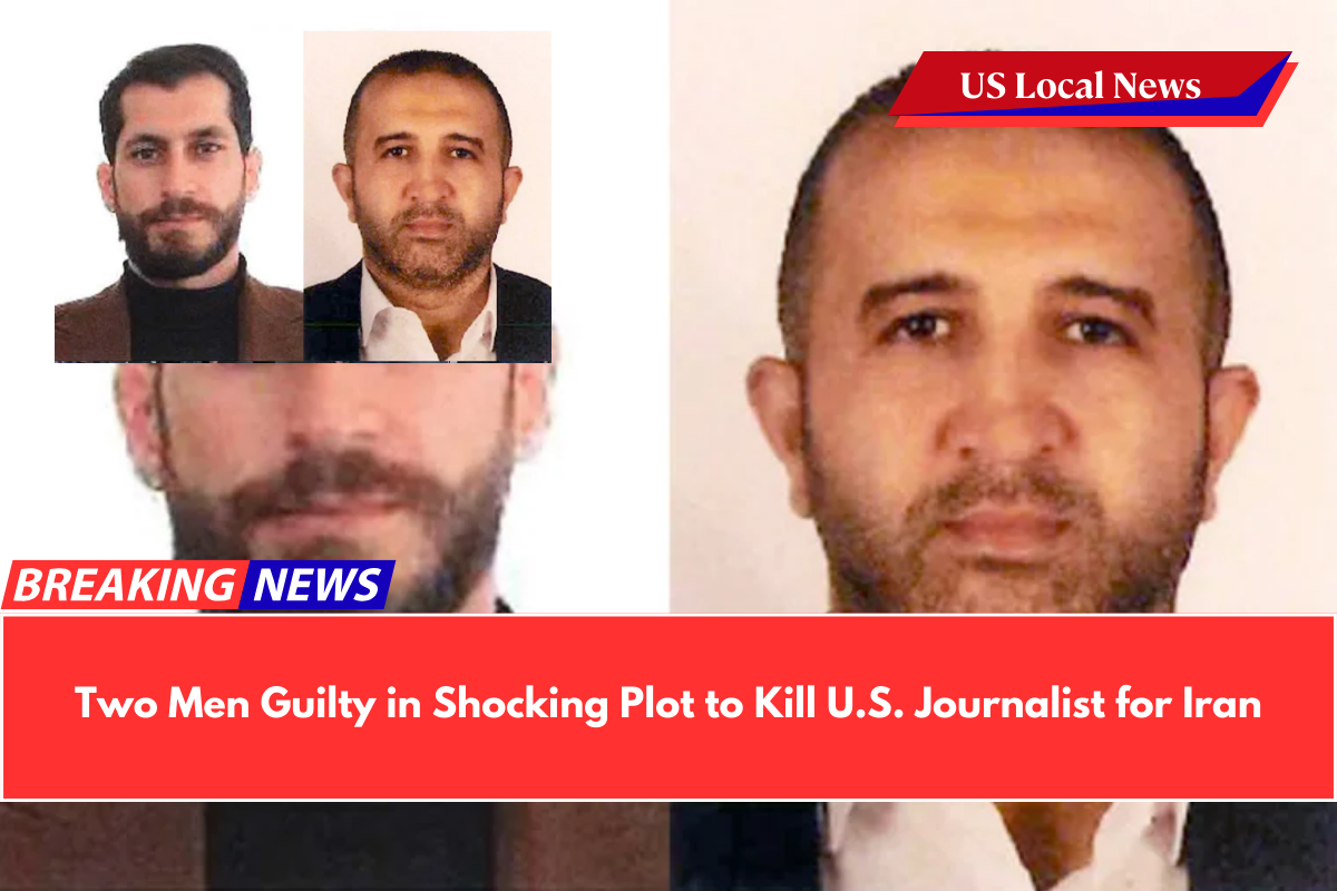 Two Men Guilty in Shocking Plot to Kill U.S. Journalist for Iran
