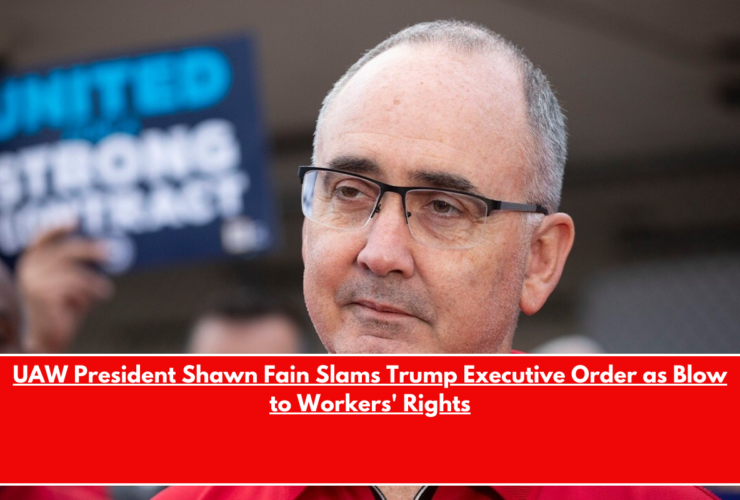 UAW President Shawn Fain Slams Trump Executive Order as Blow to Workers' Rights