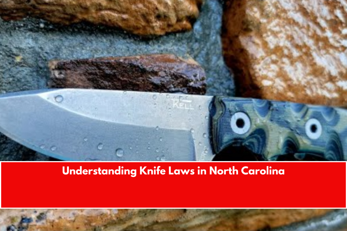 Understanding Knife Laws in North Carolina