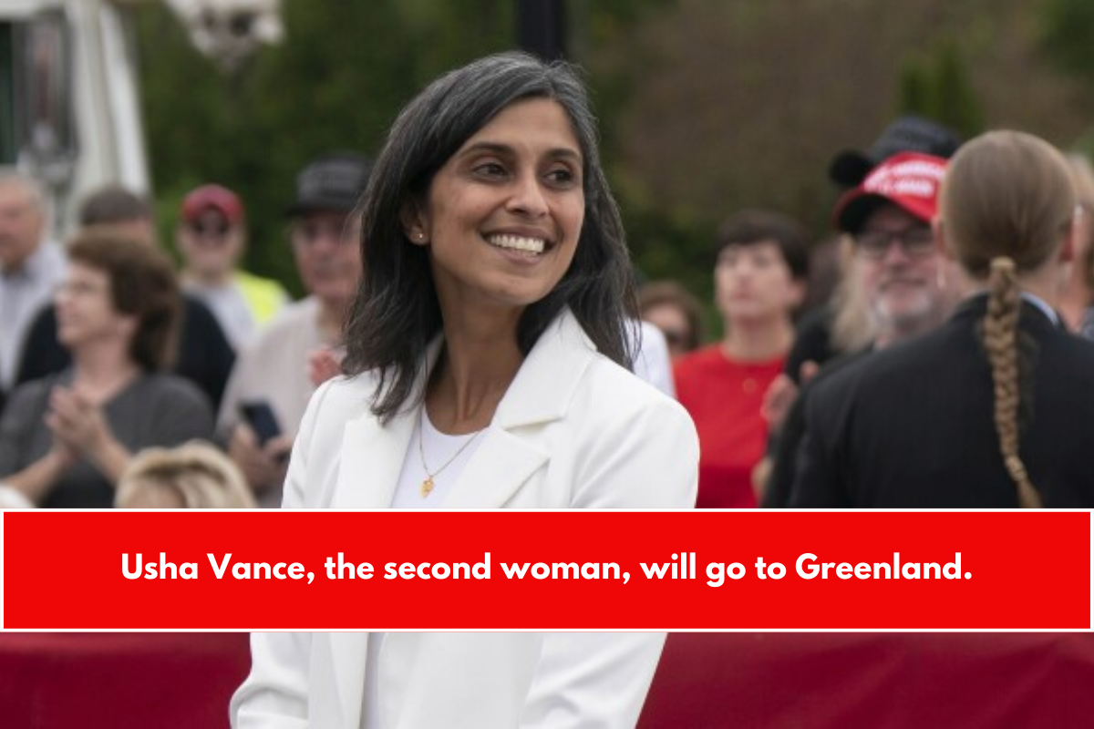 Usha Vance, the second woman, will go to Greenland.