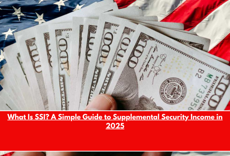 What Is SSI A Simple Guide to Supplemental Security Income in 2025