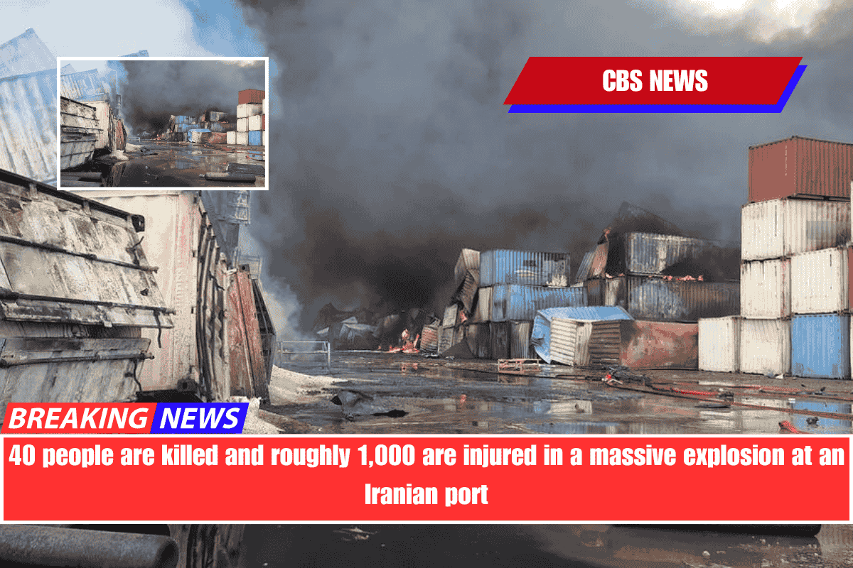 40 people are killed and roughly 1,000 are injured in a massive explosion at an Iranian port