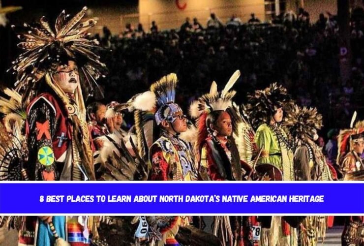 8 Best Places to Learn About North Dakota’s Native American Heritage