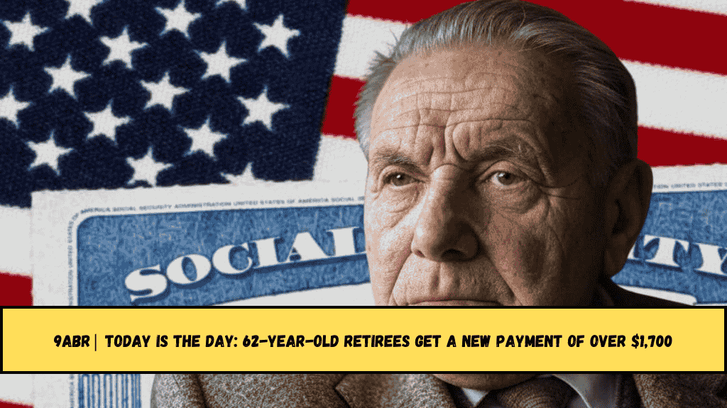 9ABR Today is the day 62-year-old retirees get a new payment of over $1,700