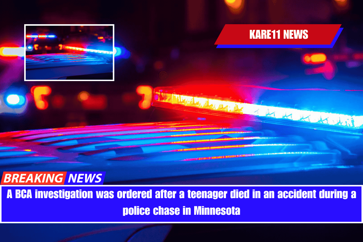 A BCA investigation was ordered after a teenager died in an accident during a police chase in Minnesota