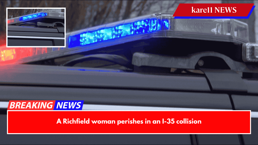 A Richfield woman perishes in an I-35 collision