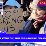 A court of appeals stops 24,000 federal employees from being rehired