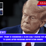 According to a report, Trump is considering a $1,000 daily charge for migrants who refuse to leave after receiving deportation orders