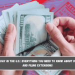 April 15, 2025 – Tax Day in the U.S. Everything You Need to Know About Deadlines, Penalties, and Filing Extensions