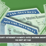 April 2025 Social Security Retirement Payments Dates, Maximum Amounts, and What to Do If You Don’t Get Paid