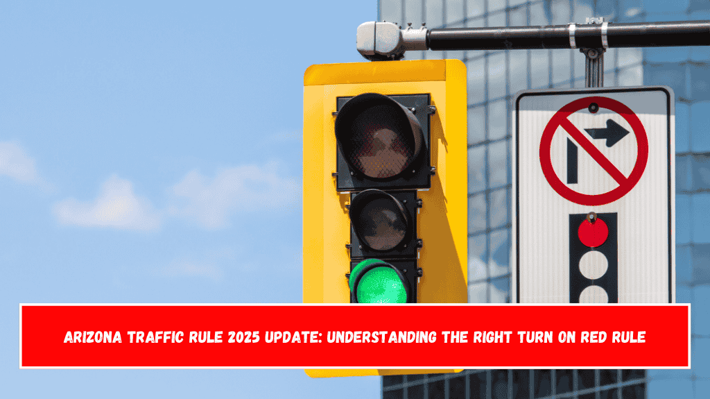 Arizona Traffic Rule 2025 Update Understanding the Right Turn on Red Rule
