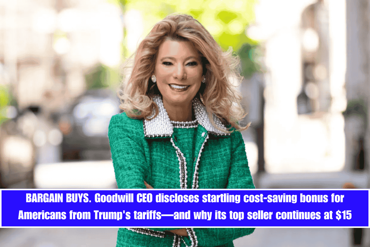 BARGAIN BUYS. Goodwill CEO discloses startling cost-saving bonus for Americans from Trump's tariffs—and why its top seller continues at $15