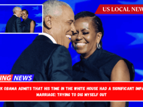 Barack Obama admits that his time in the White House had a significant impact on marriage Trying to dig myself out