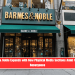Barnes & Noble Expands with New Physical Media Sections Amid Financial Resurgence