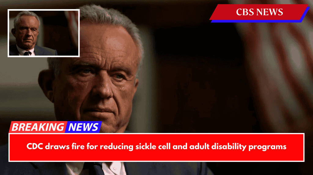 CDC draws fire for reducing sickle cell and adult disability programs