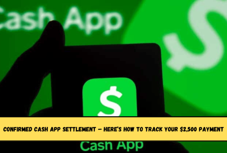 Confirmed Cash App settlement – Here’s how to track your $2,500 payment