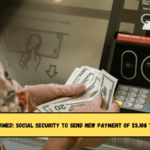 Confirmed Social Security to send new payment of $5,108 TODAY
