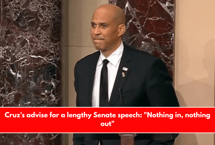 Cruz's advise for a lengthy Senate speech Nothing in, nothing out
