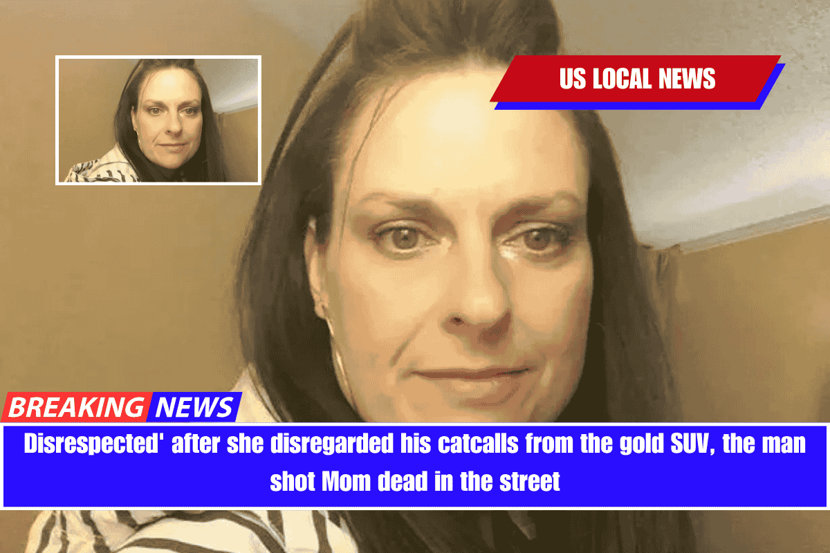Disrespected' after she disregarded his catcalls from the gold SUV, the man shot Mom dead in the street