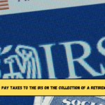 Do I have to pay taxes to the IRS on the collection of a retirement check